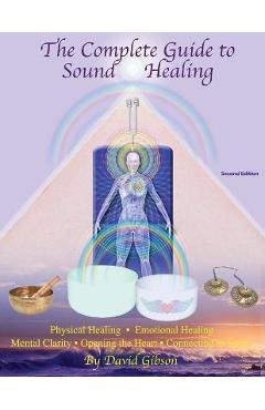 The Complete Guide to Sound Healing - David Gibson