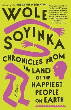 Chronicles from the Land of the Happiest People on Earth - Wole Soyinka