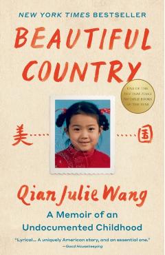 Beautiful Country: A Memoir of an Undocumented Childhood - Qian Julie Wang