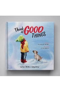 Think of Good Things: Listen, Read, or Sing Along! - Rochelle S. Ruiz
