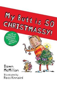 My Butt Is So Christmassy! - Dawn Mcmillan