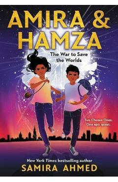 Amira & Hamza: The War to Save the Worlds - Samira Ahmed