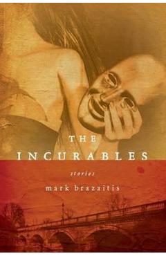 The Incurables - Mark Brazaitis