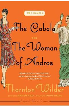 The Cabala and the Woman of Andros: Two Novels - Thornton Wilder