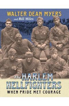 The Harlem Hellfighters: When Pride Met Courage - Walter Dean Myers