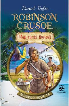 Robinson Crusoe – Daniel Defoe Beletristica imagine 2022