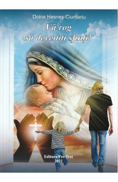 Va rog sa deveniti sfinti - Doina Hasnes-Ciurdariu - PRE-TEXT