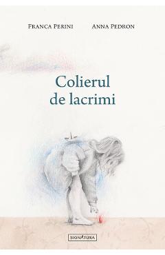 Colierul de lacrimi - Franca Perini, Anna Pedron