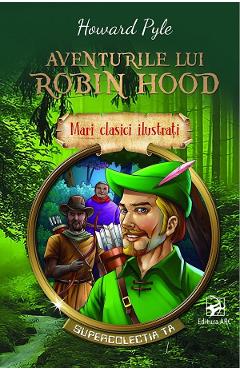 Aventurile lui Robin Hood – Howard Pyle Aventurile imagine 2022