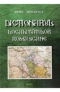 Dictionarul localitatilor romascane - Doru Mihaescu