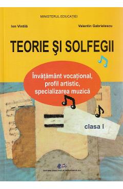 Teorie si solfegii - Clasa 1 - Manual - Ion Vintila, Valentin Gabrielescu