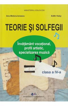 Teorie si solfegii - Clasa 4 - Manual - Ana Motora-Ionescu, Edith Visky