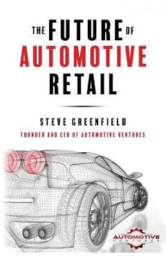The Future of Automotive Retail - Steve Greenfield