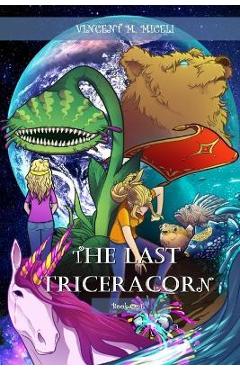 The Last Triceracorn (Book One) - Vincent M. Miceli