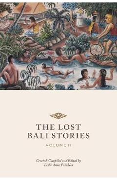 The Lost Bali Stories: Volume II - Leslie Anne Franklin