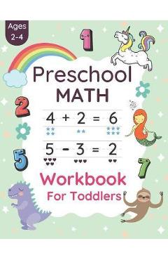 Preschool Math Workbook For Toddlers Ages 2-4: Preschool Beginner Math For 2, 3 And 4 Year Old\'s Kids With Tracing Numbers, Coloring, Matching Activit - School Bell Press