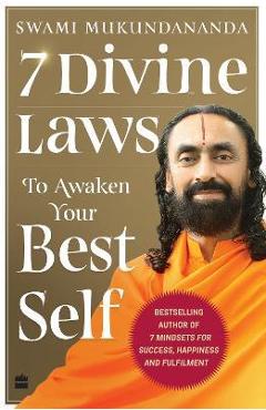 7 Divine Laws to Awaken Your Best Self - Swami Mukundananda