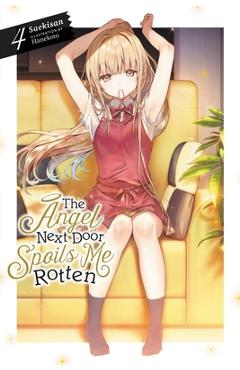 The Angel Next Door Spoils Me Rotten, Vol. 4 (Light Novel) - Saekisan