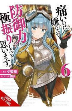 Bofuri: I Don\'t Want to Get Hurt, So I\'ll Max Out My Defense., Vol. 6 (Light Novel) - Yuumikan