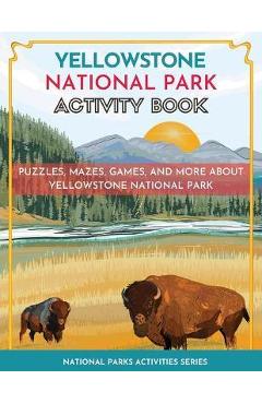 Yellowstone National Park Activity Book: Puzzles, Mazes, Games, and More - Little Bison Press