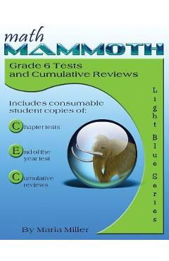 Math Mammoth Grade 6 Tests and Cumulative Reviews - Maria Miller