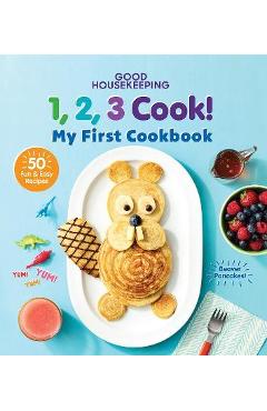 Good Housekeeping 1,2,3 Cook!: My First Cookbook - Good Housekeeping