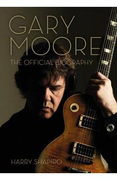 Gary Moore: The Official Biography - Harry Shapiro - Imagine 1
