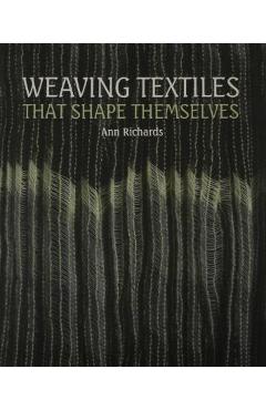Weaving Textiles That Shape Themselves - Ann Richards