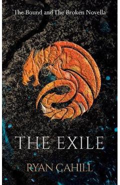 The Exile: The Bound and The Broken Novella - Ryan Cahill