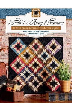 Tucked-Away Treasures: 14 Patchwork Patterns for Little Quilts - Paula Barnes