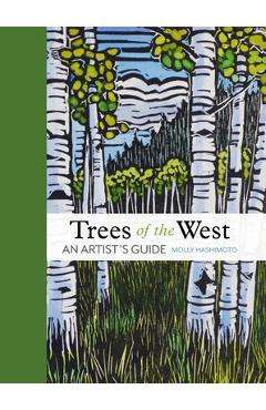 Trees of the West: An Artist\'s Guide - Molly Hashimoto