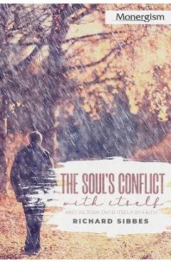 The Soul\'s Conflict with Itself and Victory over Itself by Faith - Richard Sibbes