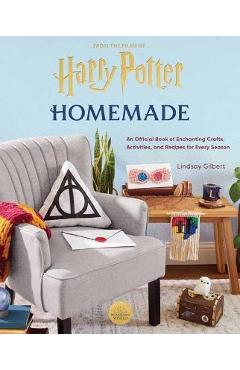 Harry Potter: Homemade: An Official Book of Enchanting Crafts, Activities, and Recipes for Every Season - Lindsay Gilbert