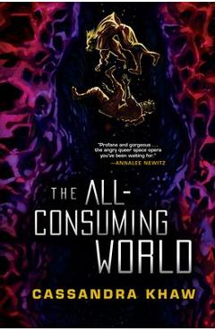 The All-Consuming World - Cassandra Khaw