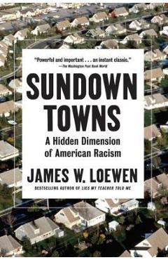 Sundown Towns: A Hidden Dimension of American Racism - James W. Loewen