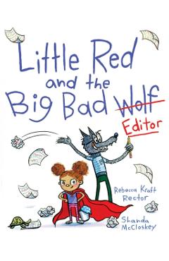 Little Red and the Big Bad Editor - Rebecca Kraft Rector