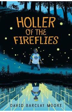 Holler of the Fireflies - David Barclay Moore