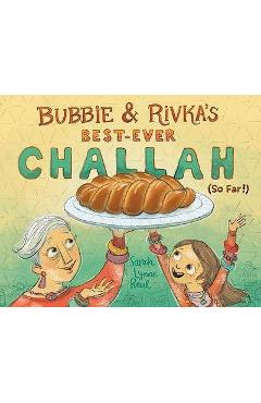 Bubbie & Rivka\'s Best-Ever Challah (So Far!) - Sarah Lynne Reul