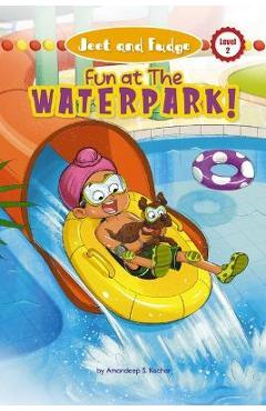 Jeet and Fudge: Fun at the Waterpark - Amandeep S. Kochar
