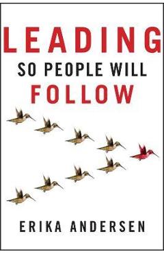 Leading So People Will Follow - Erika Andersen - Imagine 1