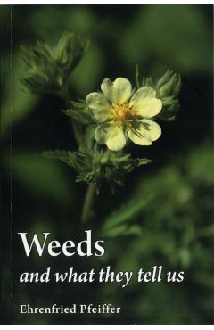 Weeds and What They Tell Us - Ehrenfried E. Pfeiffer