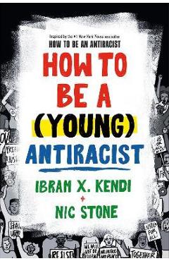 How to Be a (Young) Antiracist - Ibram X. Kendi