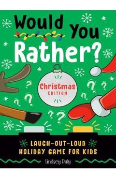 Would You Rather? Christmas Edition: Laugh-Out-Loud Holiday Game for Kids