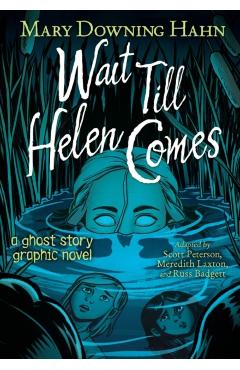 Wait Till Helen Comes Graphic Novel - Mary Downing Hahn