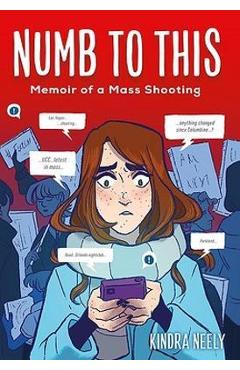 Numb to This: Memoir of a Mass Shooting - Kindra Neely