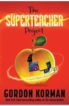 The Superteacher Project - Gordon Korman