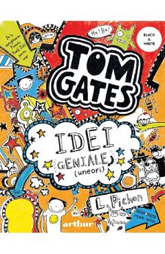Tom Gates Vol.4: Idei geniale (uneori) - Liz Pichon