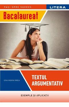 Bacalaureat. Textul argumentativ - Clasa 12 - Gina Mioara Varga