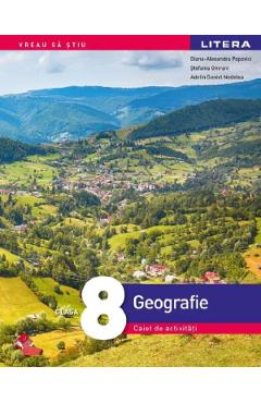 Geografie - Clasa 8 - Caiet De Activitati - Diana-alexandra Popovici, Stefania Omrani, Adelin Daniel Nedelea