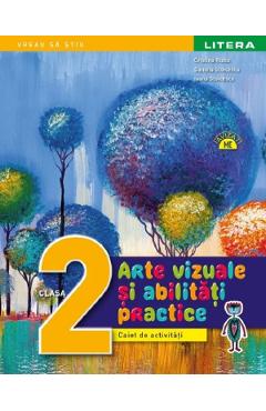 Arte vizuale si abilitati practice - Clasa 2 - Caiet de activitati - Cristina Rizea, Daniela Stoicescu, Ioana Stoicescu